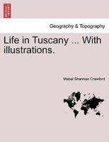 Life in Tuscany ... With illustrations. 124092982X Book Cover