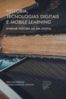 História, tecnologias digitais e mobile learning: ensinar História na era digital (Investigação) (Portuguese Edition) 9892617045 Book Cover
