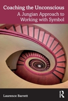 Coaching the Unconscious: A Jungian Approach to Working with Symbol 103273244X Book Cover