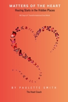 Matters of the Heart: Healing in the Hidden Places B0GD5MD4D2 Book Cover