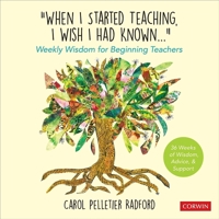 "When I Started Teaching, I Wish I Had Known...": Weekly Wisdom for Beginning Teachers 1071909398 Book Cover