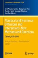 Nonlocal and Nonlinear Diffusions and Interactions: New Methods and Directions: Cetraro, Italy 2016 3319614932 Book Cover