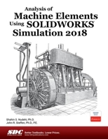 Analysis of Machine Elements Using SOLIDWORKS Simulation 2018 163057161X Book Cover