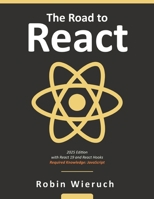 The Road to learn React: Your journey to master plain yet pragmatic React.js 1979807078 Book Cover