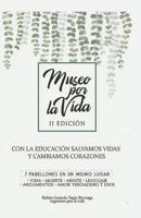 El Museo por la Vida: Con educación salvamos vidas y cambiamos corazones 1723714216 Book Cover