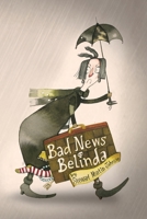 Bad News Belinda 1785546511 Book Cover