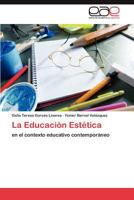 La Educación Estética: en el contexto educativo contemporáneo 3847353179 Book Cover