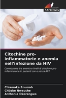 Citochine pro-infiammatorie e anemia nell'infezione da HIV: Correlazione tra anemia e livelli di citochine pro-infiammatorie in pazienti con e senza ART B0CHLC8DX1 Book Cover