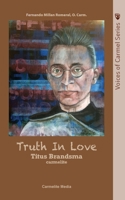 Truth in Love: The Life of Carmelite St. Titus Brandsma 1936742292 Book Cover