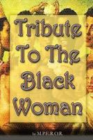Tribute To The Black Woman 1500468878 Book Cover