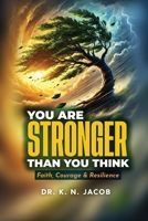 You Are Stronger Than You Think: Faith, Courage & Resilience B0DXC75FQQ Book Cover
