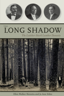 The Long Shadow: The Lutcher-Stark Lumber Dynasty 1477308717 Book Cover
