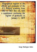 Biographical Register of the Officers and Graduates of the U.S. Military Academy, From 1802 to 1867 1017945888 Book Cover