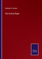 The Victoria Regia: A Volume of Original Contributions in Poetry and Prose 1018973095 Book Cover