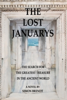 The Lost Januarys: The Search for The Greatest Treasure in The Ancient World B089M2FR3N Book Cover