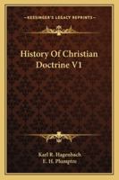 History Of Christian Doctrine V1 1162957492 Book Cover