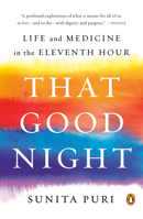 That Good Night: Life and Medicine in the Eleventh Hour 0735223327 Book Cover