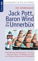 Jack Pott, Baron Wind un die Unnerbüx: Unglaubliches Seemannsgarn - Von Elvis und Hein Mück, Lili Marleen und FKK, und von Krabben, Bananen und Pferdeäpfeln (Edition BoD) 3833489928 Book Cover