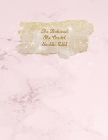 She Believed She Could, So She Did: Undated Weekly and Monthly Planner with To Do List Pink Marble Notebook 8.5 x 11 1713126583 Book Cover