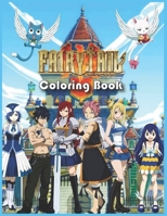 Fairy Tail Coloring Book: Great Book For Fairy Tail Anime Fans, Gift For Manga Lovers, Unique Illustrations For Adults and Kids, for Relaxation and Stress Relief B08QWPY9HJ Book Cover