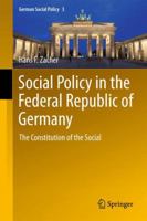 Social Policy in the Federal Republic of Germany: The Constitution of the Social 3642431658 Book Cover
