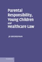 Parental Responsibility, Young Children and Healthcare Law 1107411343 Book Cover
