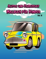 Autos und Fahrzeuge Malbuch f�r Kinder vol II: Spa� Malseiten F�r Kinder Alte 3-12, 25 Tolle Illustrationen Spa� Autos Malseiten F�r Kinder.Verbessert die Zeichenf�higkeiten 1008913227 Book Cover