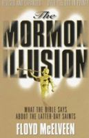 The Mormon Illusion: What the Bible Says about the Latter-Day Saints 0825431921 Book Cover