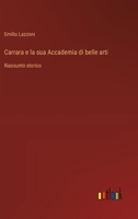 Carrara e la sua Accademia di belle arti: Riassunto storico (Italian Edition) 3385089816 Book Cover