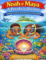 Noah e Maya: A Pérola do Oceano: Irmãos, Família e Uma Aventura nas Seychelles (Coleção Aventuras no Fundo do Mar) (Portuguese Edition) B0GJ3VHLG3 Book Cover