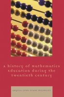 A History of Mathematics Education during the Twentieth Century 0761837493 Book Cover