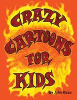 Crazy Cartoons for Kids 1482375494 Book Cover