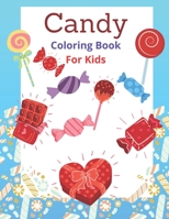 Candy Coloring Book For Kids: Color the candies for kids coloring ages 3-10 / Kids Candy Coloring Book / Amazing fun activity books for kids B08SB51XT6 Book Cover