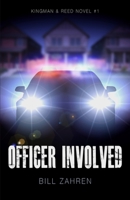 Officer Involved: Kingman & Reed Novel #1 (Kingman & Reed Novels) 1704035082 Book Cover