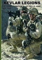 Kevlar Legions: The Transformation of the U.S. Army, 1989–2005 1518659039 Book Cover
