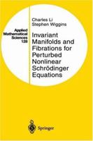 Invariant Manifolds and Fibrations for Perturbed Nonlinear Schr�dinger Equations 1461273072 Book Cover