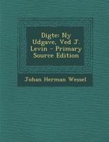 Digte: Ny Udgave, Ved J. Levin 1293067032 Book Cover