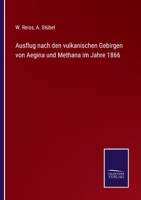 Ausflug nach den vulkanischen Gebirgen von Aegina und Methana im Jahre 1866 116670484X Book Cover