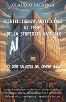 L'intelligenza artificiale ai tempi della stupidità naturale: L'IA come salvezza del genere umano? (Italian Edition) B0HDJY1S3G Book Cover
