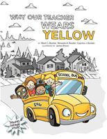 Why Our Teacher Wears Yellow 0692736565 Book Cover