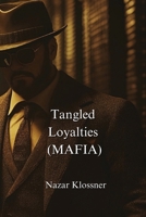 Tangled Loyalties (MAFIA) B0DPKLW23W Book Cover