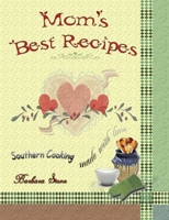 Mom’s Best Recipes: Southern Cooking Made With Love 0557040469 Book Cover