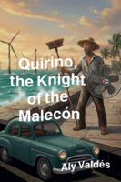 Quirino, the Knight of the Malecón B0G4MG6LB4 Book Cover
