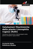 Valutazioni fitochimiche della pianta Limnophila rugosa (Roth): Valutazioni fitochimiche e farmacologiche della pianta Limnophila rugosa (Roth) 6203313653 Book Cover