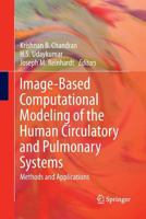 Image-Based Computational Modeling of the Human Circulatory and Pulmonary Systems: Methods and Applications 1441973494 Book Cover