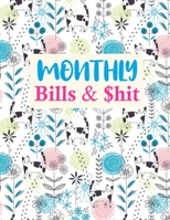 Monthly Bills & $hit: Cute Monthly Budget Planner (Undated - Start Any Time) Paycheck Bill Tracker (Budget Planning) Personal or Business Accounting Notebook 1675676100 Book Cover