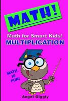 Math for Smart Kids: Multiplication 1494879166 Book Cover