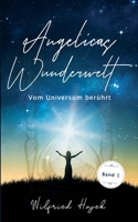 Angelicas Wunderwelt: Vom Universum berührt (German Edition) 9949017041 Book Cover