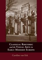 Classical Rhetoric and the Visual Arts in Early Modern Europe 1107687853 Book Cover