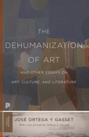 Dehumanization of Art and Other Essays on Art, Culture, and Literature (Princeton Paperbacks, 128) B0006AUHXO Book Cover